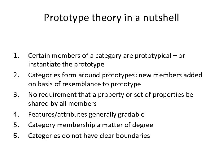 Prototype theory in a nutshell 1. 2. 3. 4. 5. 6. Certain members of