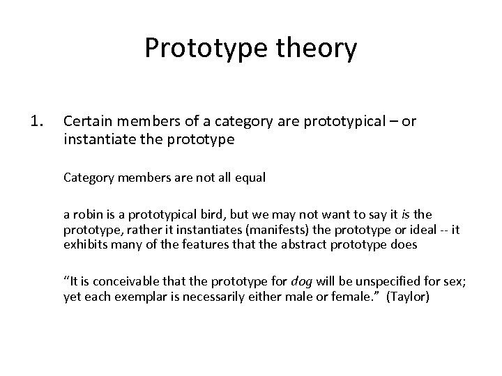 Prototype theory 1. Certain members of a category are prototypical – or instantiate the