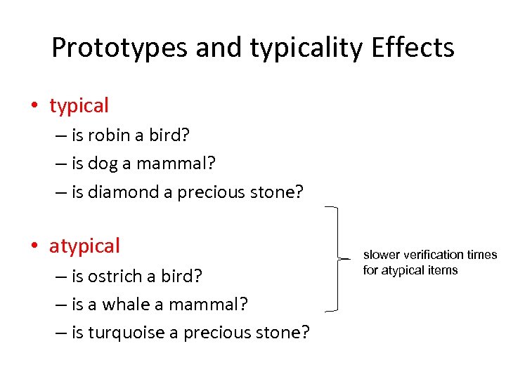 Prototypes and typicality Effects • typical – is robin a bird? – is dog