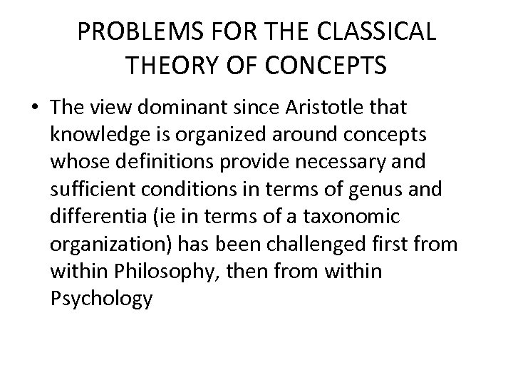 PROBLEMS FOR THE CLASSICAL THEORY OF CONCEPTS • The view dominant since Aristotle that