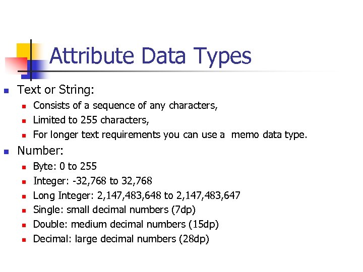 Attribute Data Types n Text or String: n n Consists of a sequence of