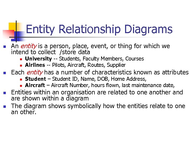 Entity Relationship Diagrams n An entity is a person, place, event, or thing for