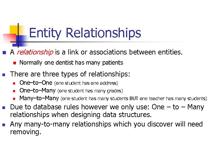 Entity Relationships n A relationship is a link or associations between entities. n n