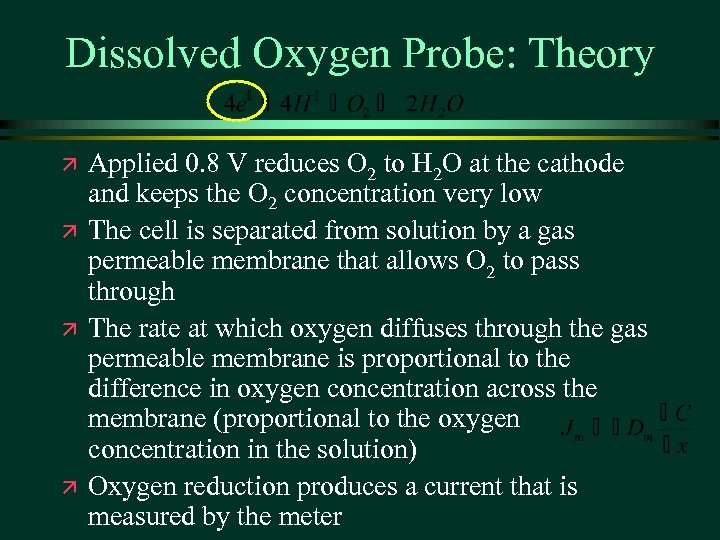 Dissolved Oxygen Probe: Theory ä ä Applied 0. 8 V reduces O 2 to