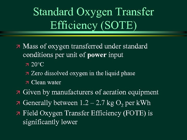 Standard Oxygen Transfer Efficiency (SOTE) ä Mass of oxygen transferred under standard conditions per