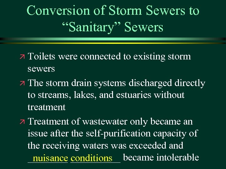 Conversion of Storm Sewers to “Sanitary” Sewers Toilets were connected to existing storm sewers