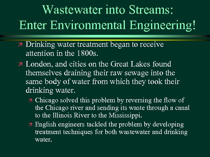 Wastewater into Streams: Enter Environmental Engineering! ä ä Drinking water treatment began to receive