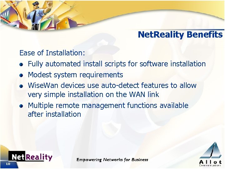 Net. Reality Benefits Ease of Installation: Fully automated install scripts for software installation Modest