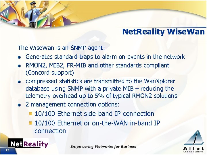 Net. Reality Wise. Wan The Wise. Wan is an SNMP agent: Generates standard traps