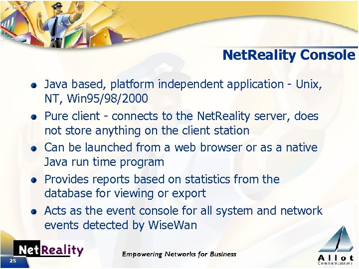 Net. Reality Console Java based, platform independent application - Unix, NT, Win 95/98/2000 Pure