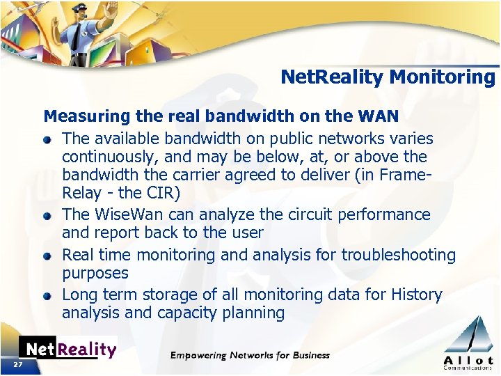 Net. Reality Monitoring Measuring the real bandwidth on the WAN The available bandwidth on