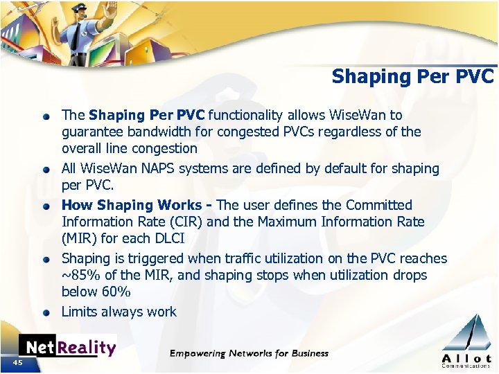 Shaping Per PVC The Shaping Per PVC functionality allows Wise. Wan to guarantee bandwidth