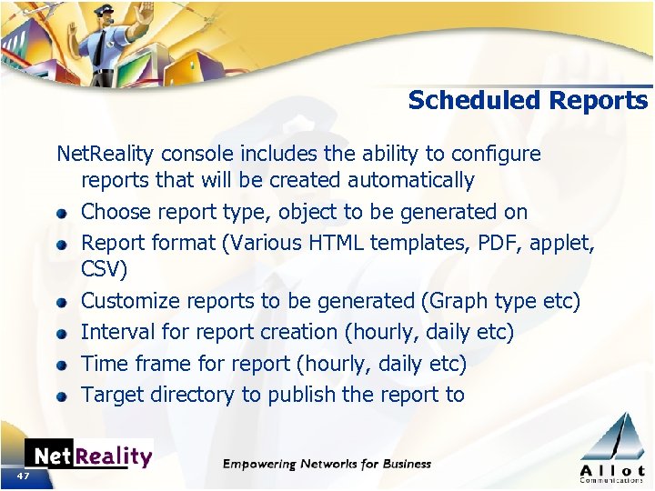 Scheduled Reports Net. Reality console includes the ability to configure reports that will be