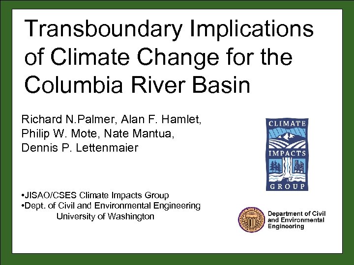 Transboundary Implications of Climate Change for the Columbia River Basin Richard N. Palmer, Alan