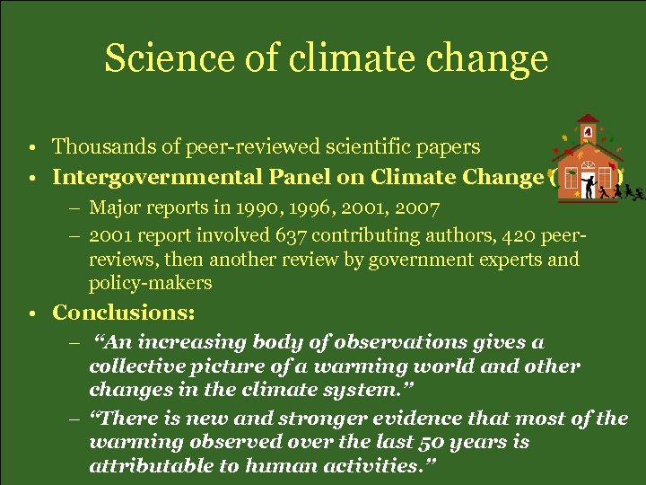 Science of climate change • Thousands of peer-reviewed scientific papers • Intergovernmental Panel on