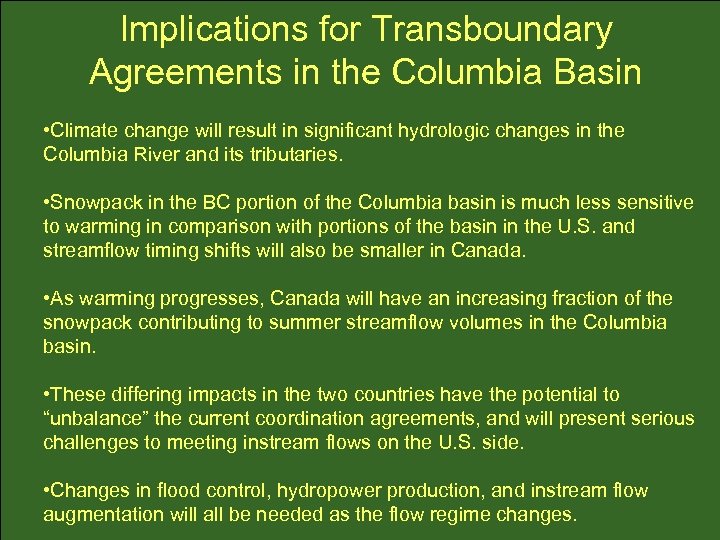 Implications for Transboundary Agreements in the Columbia Basin • Climate change will result in