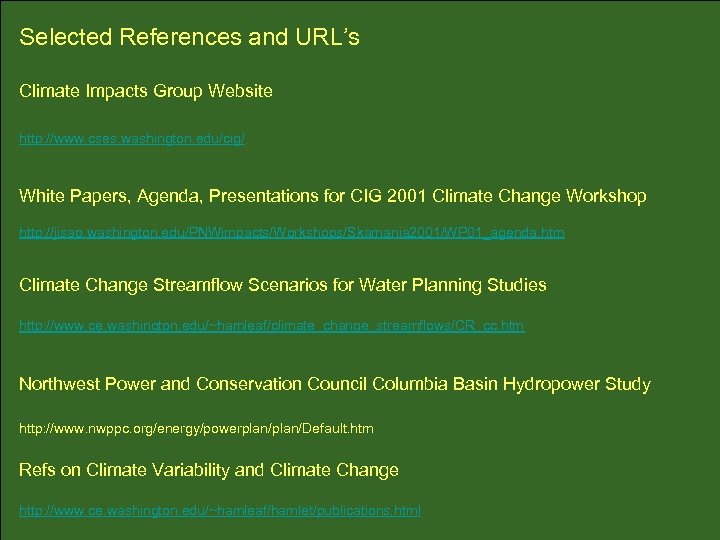 Selected References and URL’s Climate Impacts Group Website http: //www. cses. washington. edu/cig/ White