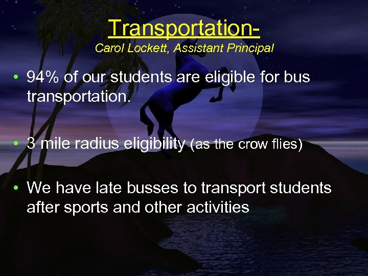 Transportation. Carol Lockett, Assistant Principal • 94% of our students are eligible for bus