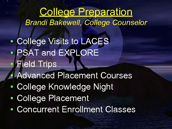 College Preparation Brandi Bakewell, College Counselor • • College Visits to LACES PSAT and