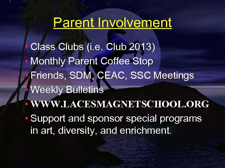 Parent Involvement • Class Clubs (i. e. Club 2013) • Monthly Parent Coffee Stop