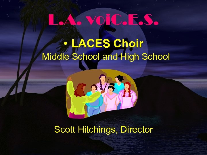 L. A. voi. C. E. S. • LACES Choir Middle School and High School