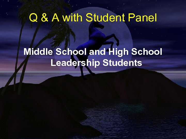 Q & A with Student Panel Middle School and High School Leadership Students 22