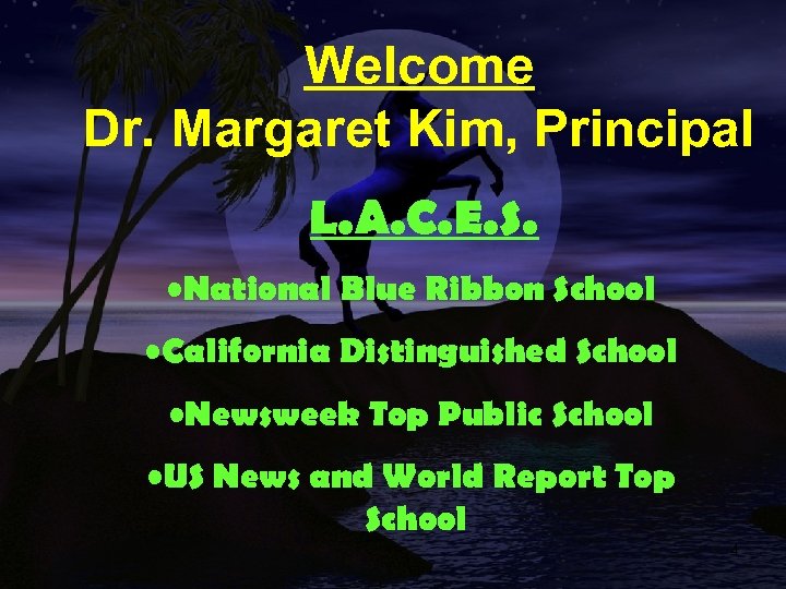 Welcome Dr. Margaret Kim, Principal L. A. C. E. S. • National Blue Ribbon