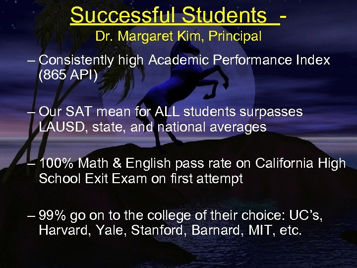 Successful Students Dr. Margaret Kim, Principal – Consistently high Academic Performance Index (865 API)