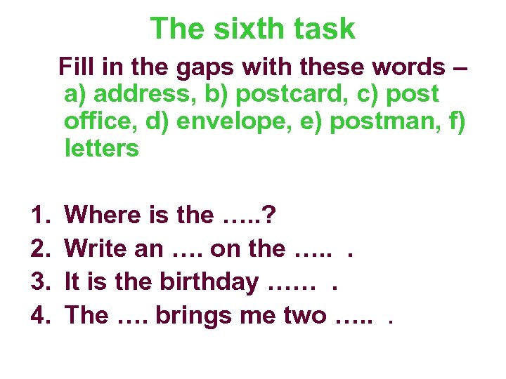 The sixth task Fill in the gaps with these words – a) address, b)