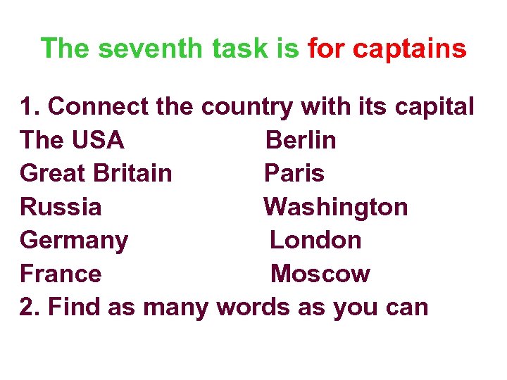 The seventh task is for captains 1. Connect the country with its capital The