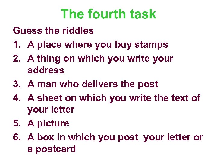 The fourth task Guess the riddles 1. A place where you buy stamps 2.