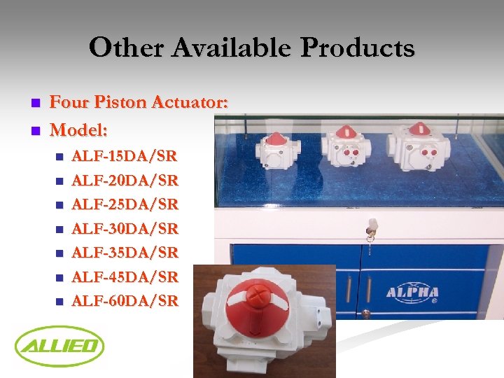 Other Available Products n n Four Piston Actuator: Model: n n n n ALF-15