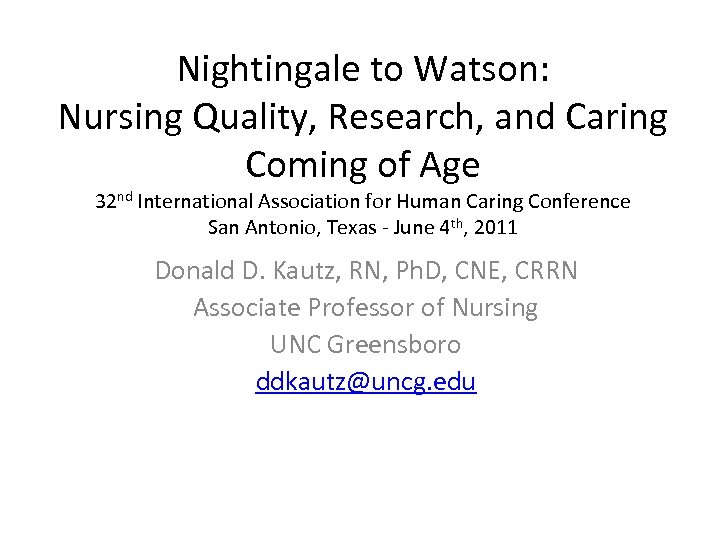 Nightingale to Watson: Nursing Quality, Research, and Caring Coming of Age 32 nd International