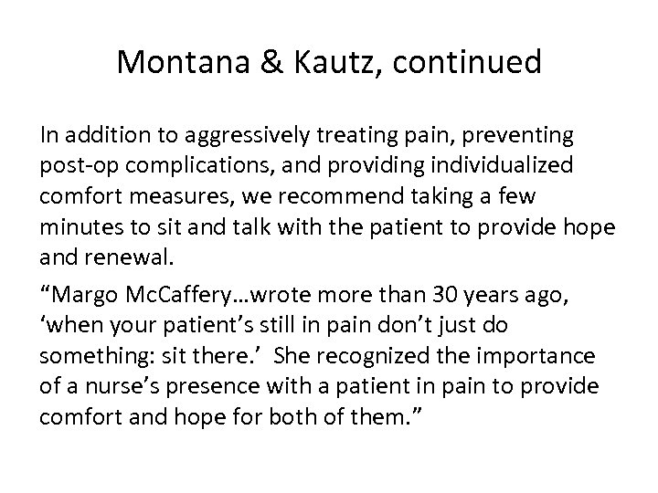 Montana & Kautz, continued In addition to aggressively treating pain, preventing post-op complications, and