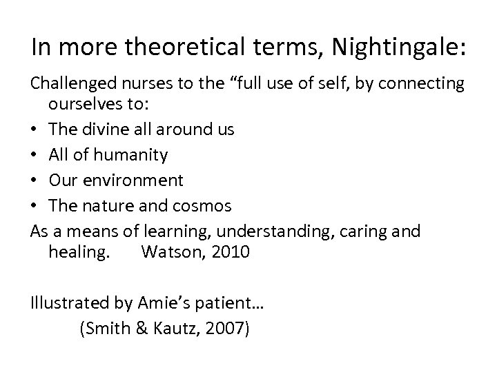 In more theoretical terms, Nightingale: Challenged nurses to the “full use of self, by