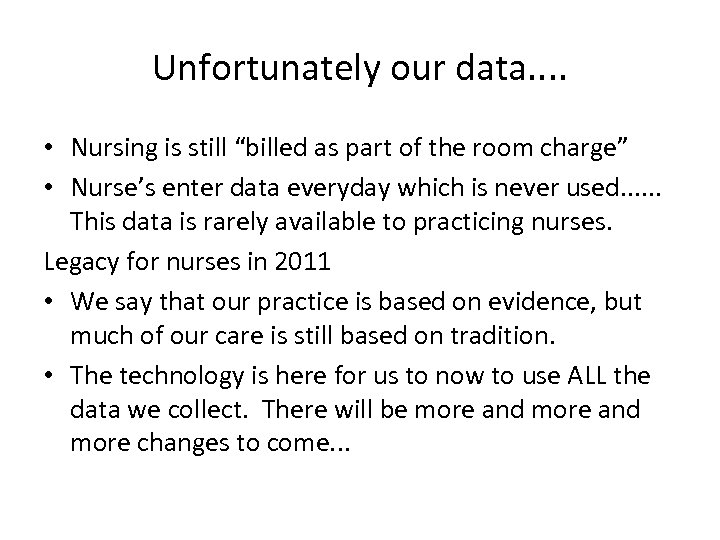 Unfortunately our data. . • Nursing is still “billed as part of the room