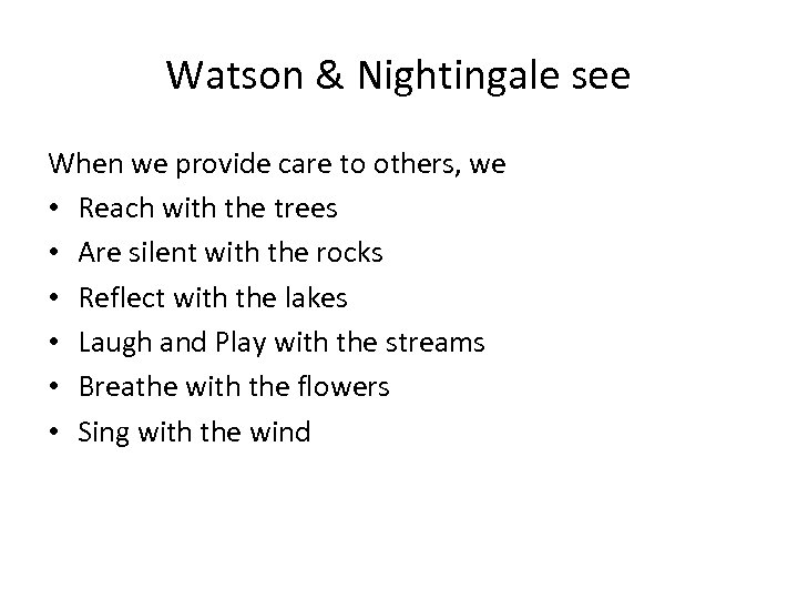 Watson & Nightingale see When we provide care to others, we • Reach with