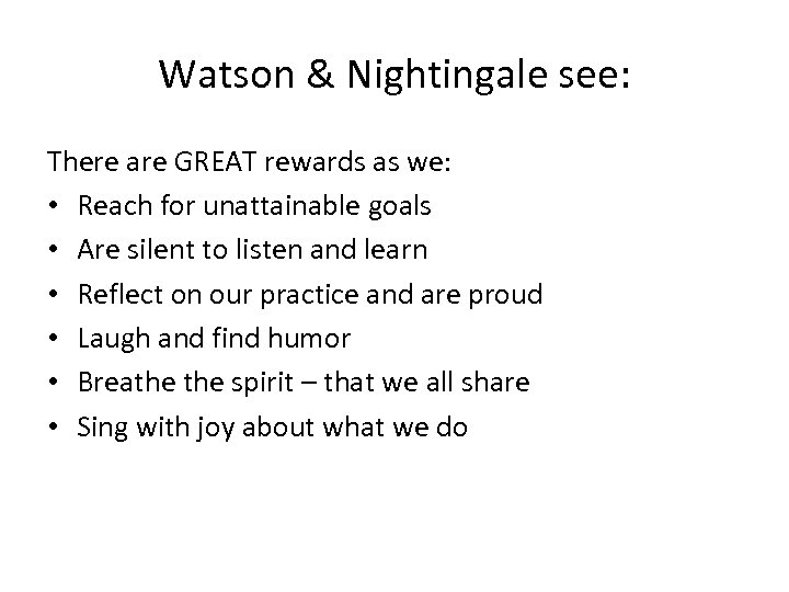 Watson & Nightingale see: There are GREAT rewards as we: • Reach for unattainable