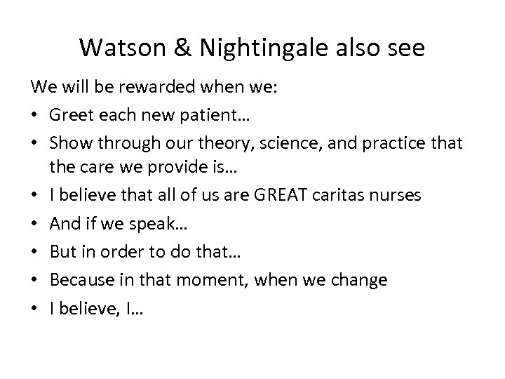 Watson & Nightingale also see We will be rewarded when we: • Greet each