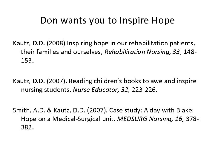 Don wants you to Inspire Hope Kautz, D. D. (2008) Inspiring hope in our