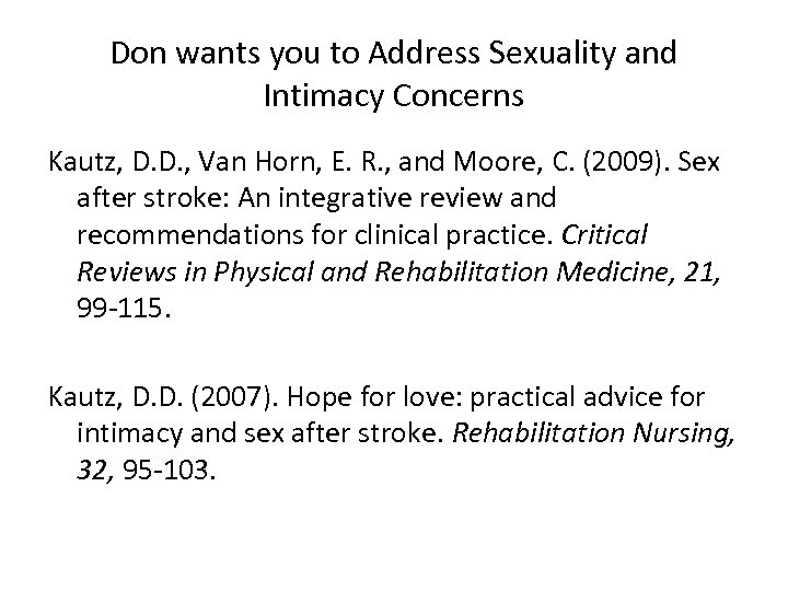 Don wants you to Address Sexuality and Intimacy Concerns Kautz, D. D. , Van