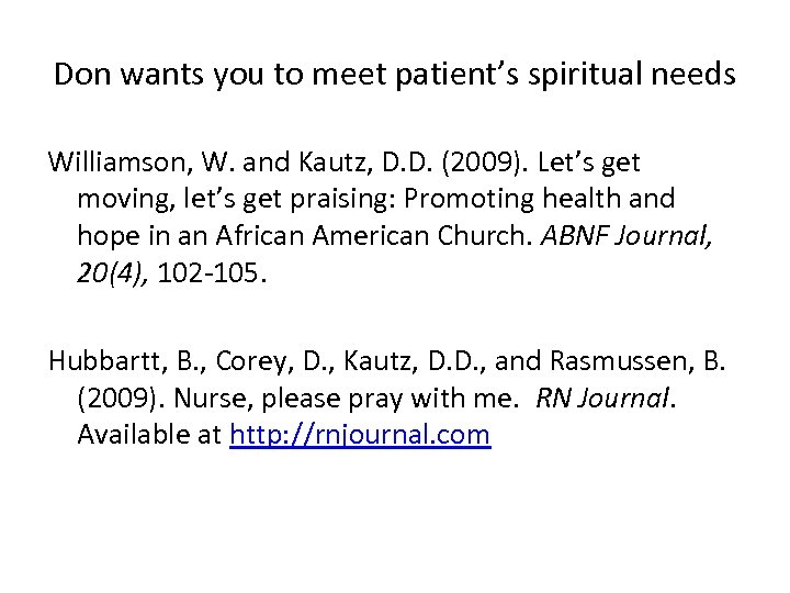 Don wants you to meet patient’s spiritual needs Williamson, W. and Kautz, D. D.