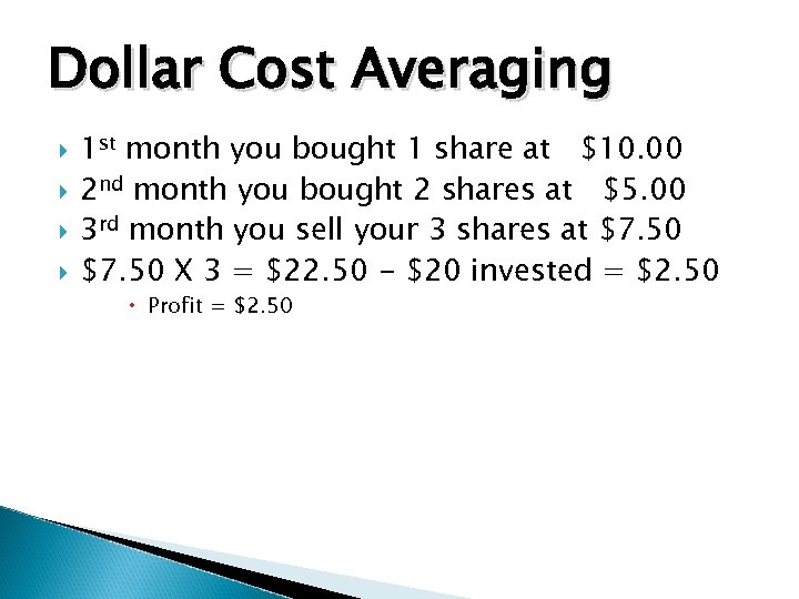 Dollar Cost Averaging 1 st month you bought 1 share at $10. 00 2