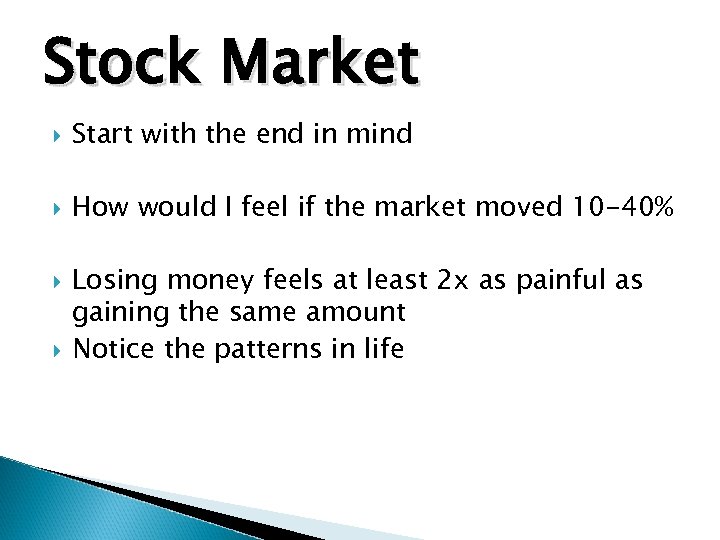 Stock Market Start with the end in mind How would I feel if the