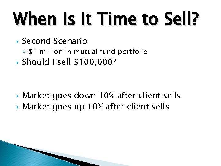 When Is It Time to Sell? Second Scenario ◦ $1 million in mutual fund