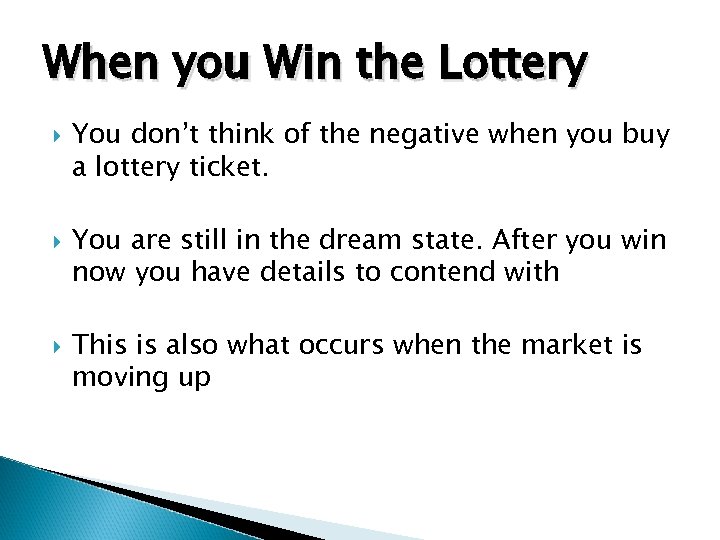 When you Win the Lottery You don’t think of the negative when you buy