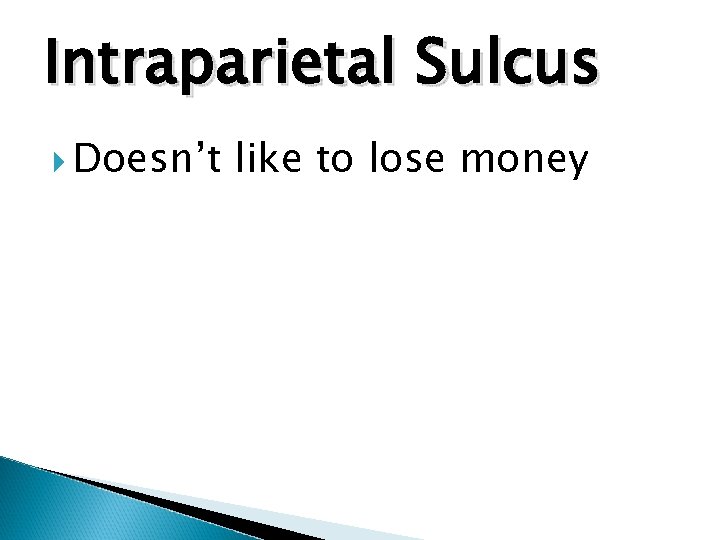 Intraparietal Sulcus Doesn’t like to lose money 