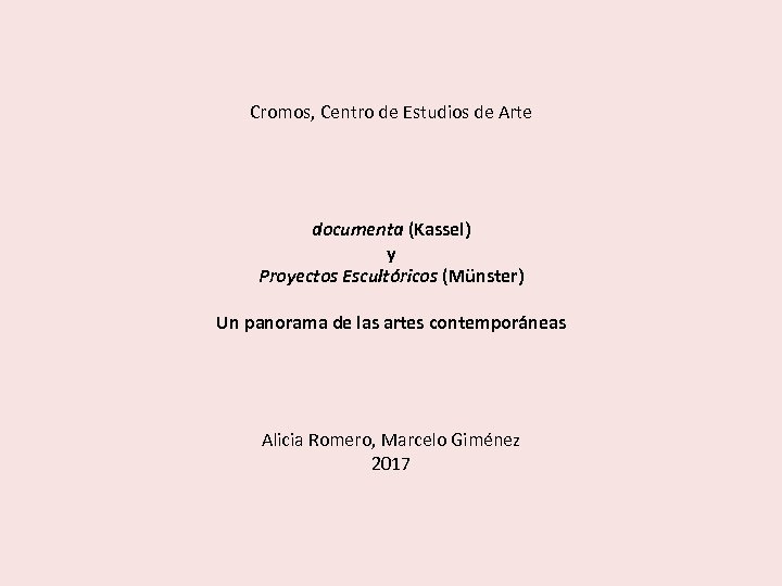 Cromos, Centro de Estudios de Arte documenta (Kassel) y Proyectos Escultóricos (Münster) Un panorama