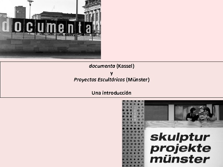 documenta (Kassel) y Proyectos Escultóricos (Münster) Una introducción 