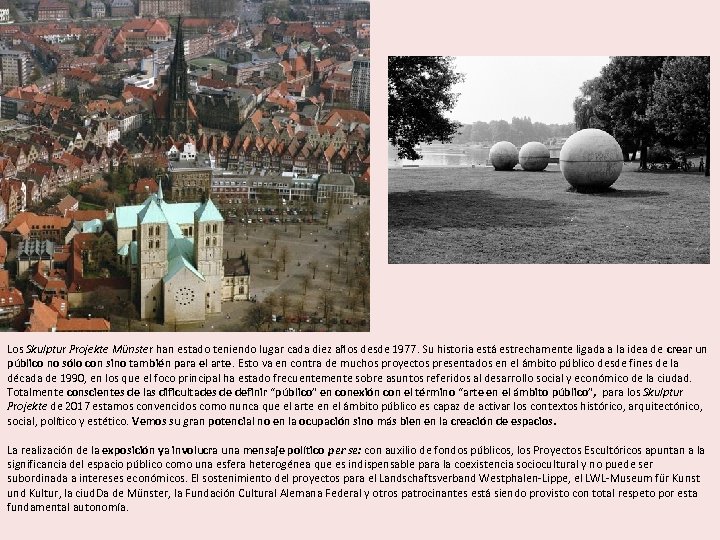 Los Skulptur Projekte Münster han estado teniendo lugar cada diez años desde 1977. Su